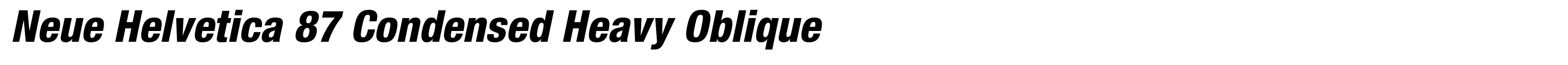 Neue Helvetica 87 Condensed Heavy Oblique